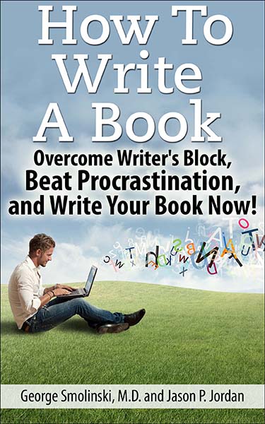 How To Write A Book by George Smolinski and Jason P Jordan