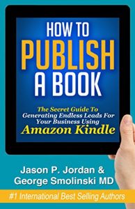 How To Publish A Book by Jason P Jordan and George Smolinski